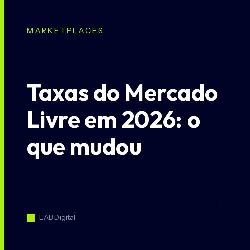 Taxas do Mercado Livre em 2026: o que mudou em março e quanto você realmente paga