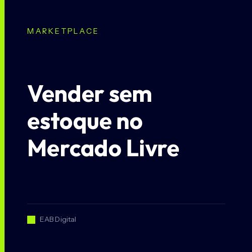 Vender no Mercado Livre sem estoque: o que funciona e onde a conta quebra